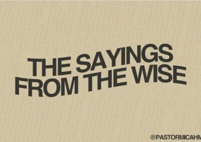 Sayings From The Wise – Pastor Micah Mac